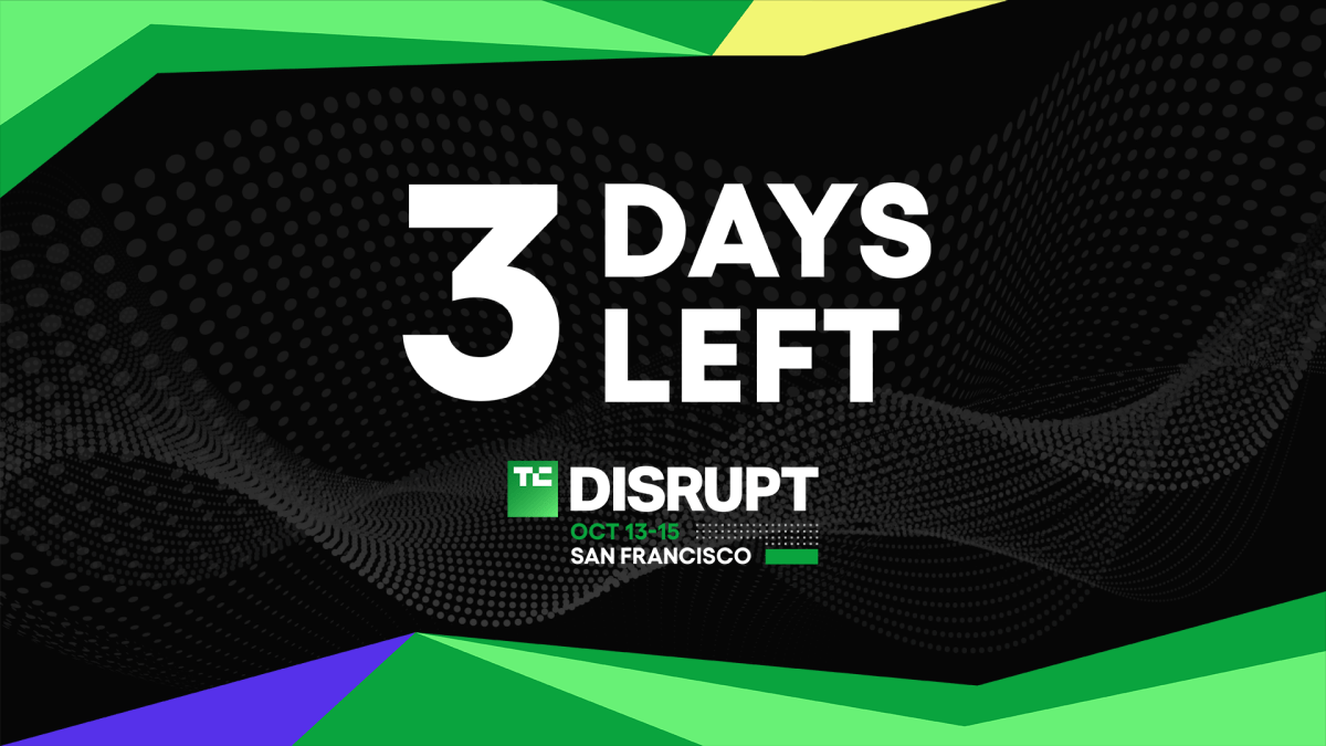 Final 3 days to save up to $500 on your TechCrunch Disrupt 2026 pass